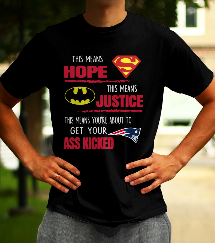 Hope Justice Get Your Ass Kicked New England Patriots T-Shirt