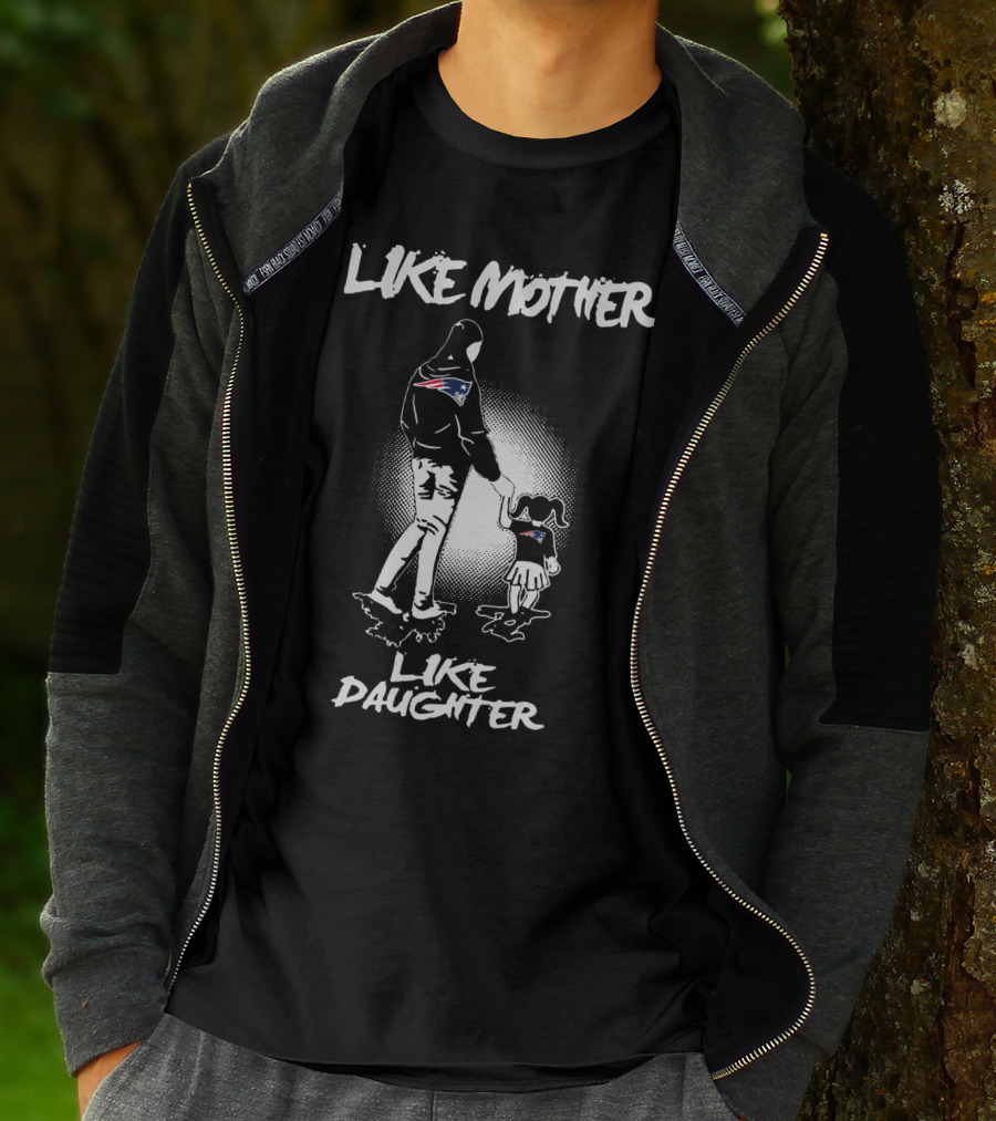 Like Mother Like Daughter New England Patriots T-Shirt