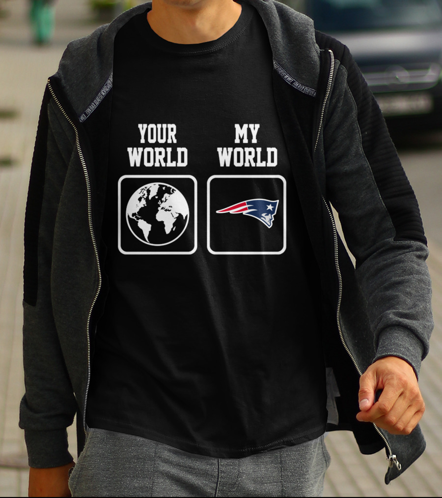 Your World My World New England Patriots T-Shirt