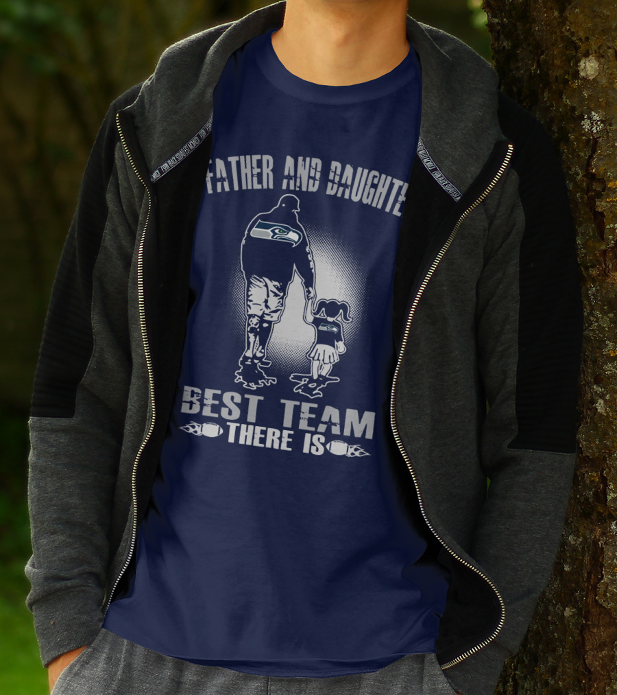 Father And Daughter Seattle Seahawks Best Team There Is T-Shirt