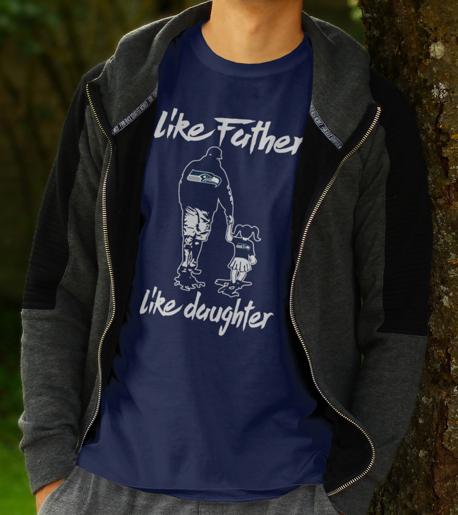 Like Father Like Daughter Seattle Seahawks Fan Support T-Shirt