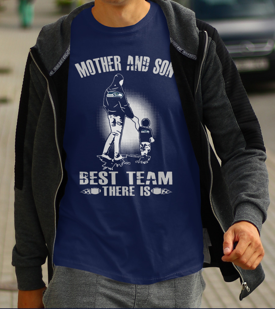 Mother And Son Seattle Seahawks Best Team There Is T-Shirt