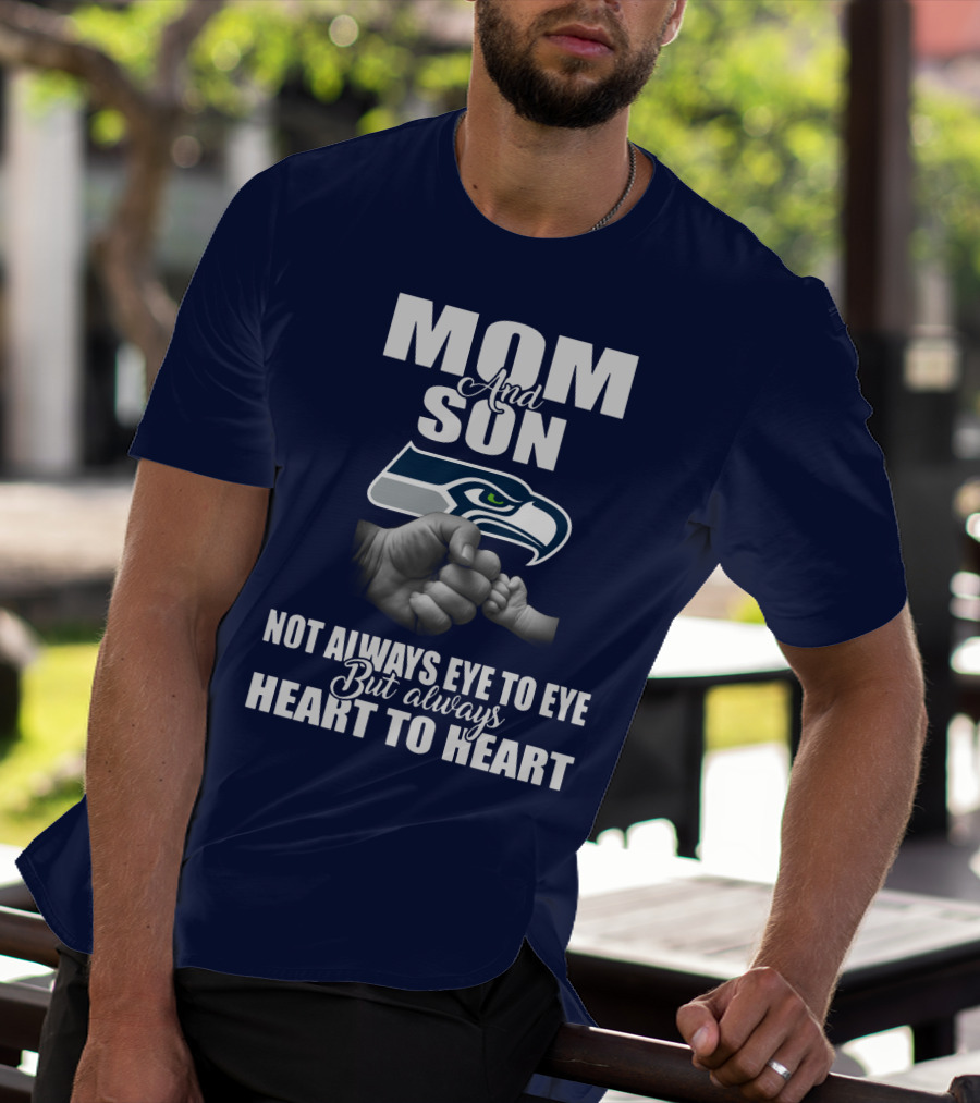Mom And Son Seattle Seahawks Not Always Eye To Eye But Always Heart To Heart T-Shirt