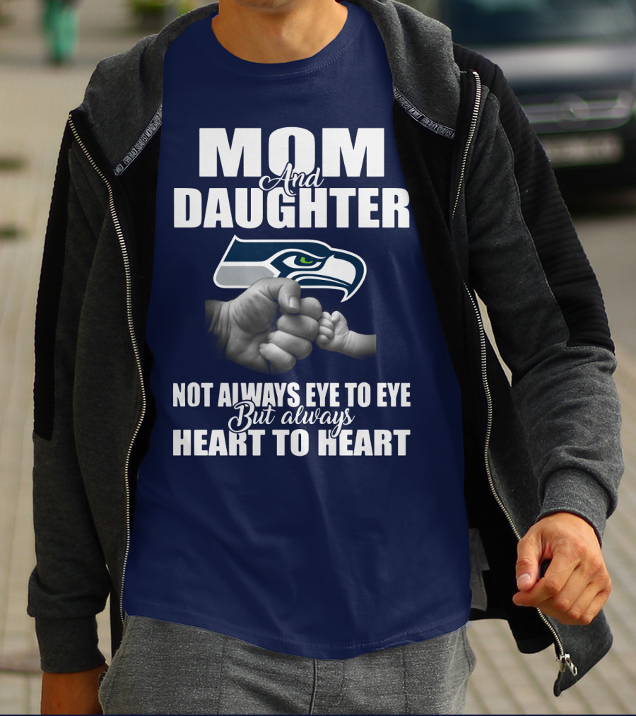 Mom And Daughter Seattle Seahawks Not Always Eye To Eye But Always Heart To Heart T-Shirt