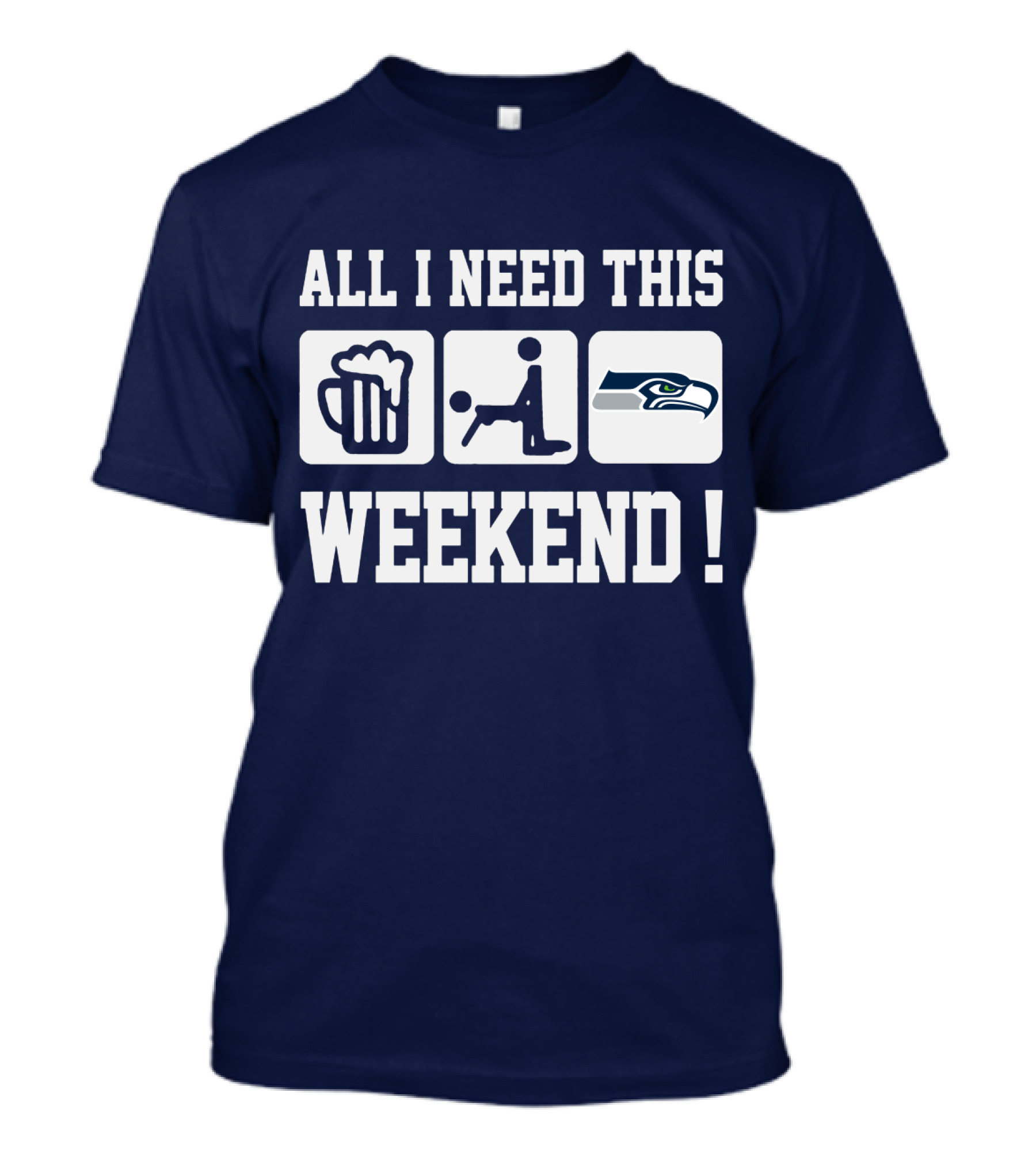 All I Need This Weekend Seattle Seahawks T-Shirt