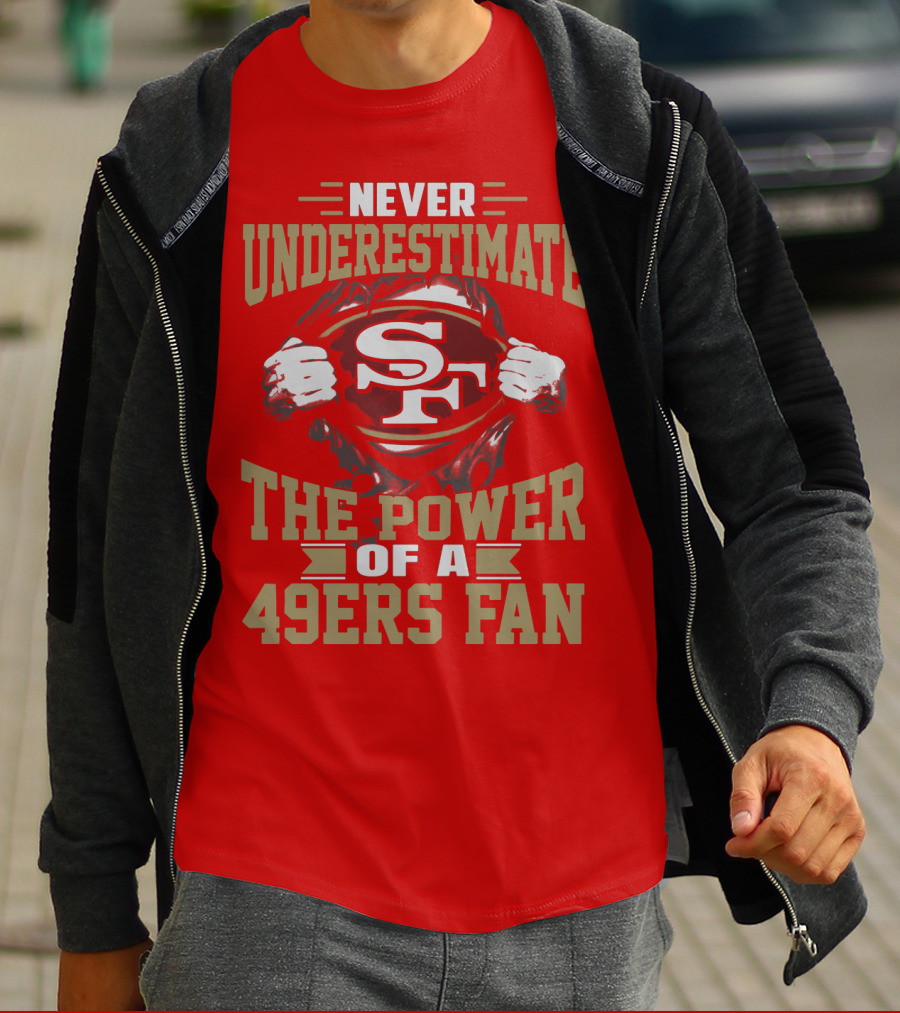 Never Underestimate The Power Of A 49ers Fan T-Shirt