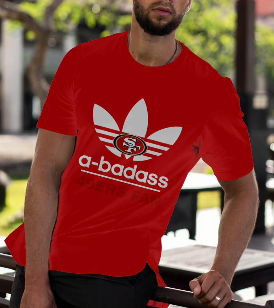 A-Badass 49ers Fan Sf T-Shirt