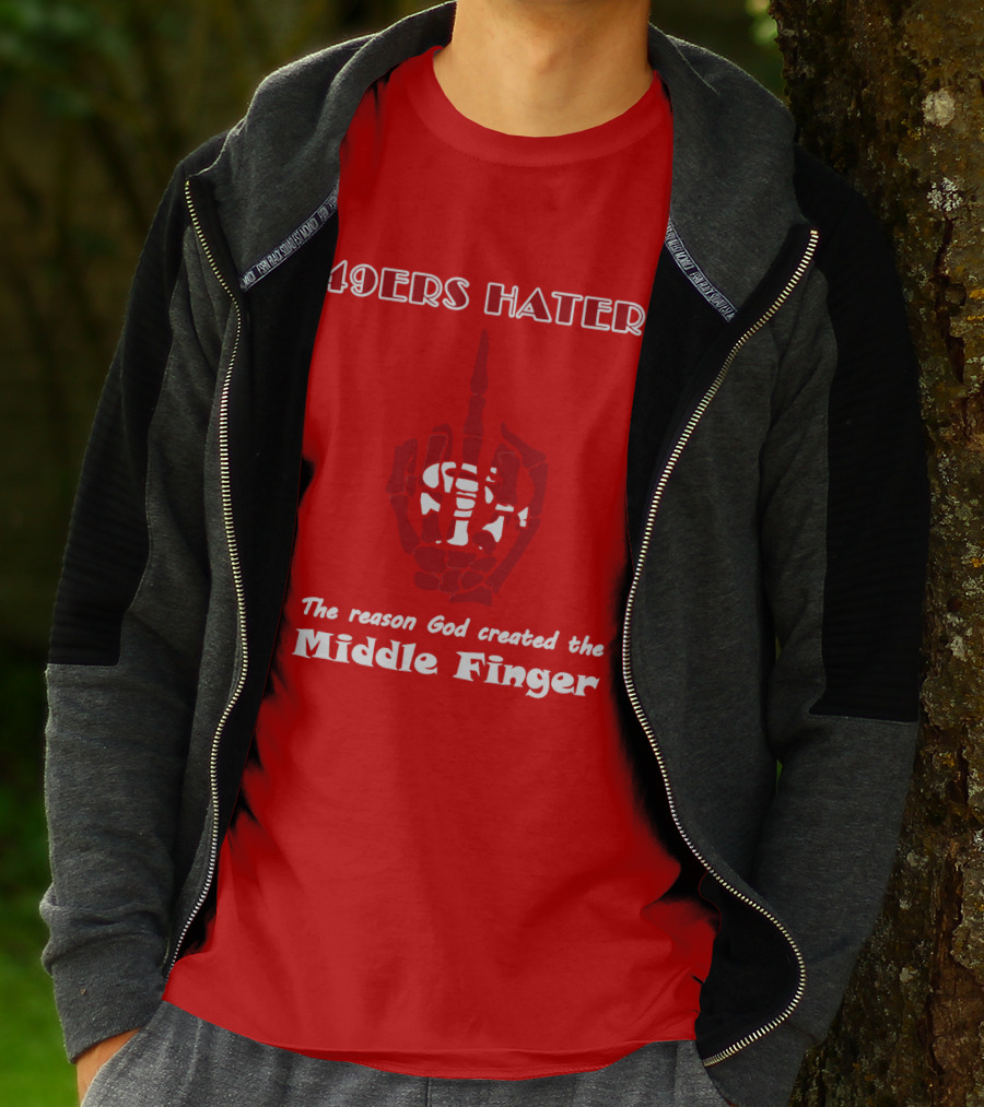 49ers Haters The Reason God Created The Middle Finger T-Shirt
