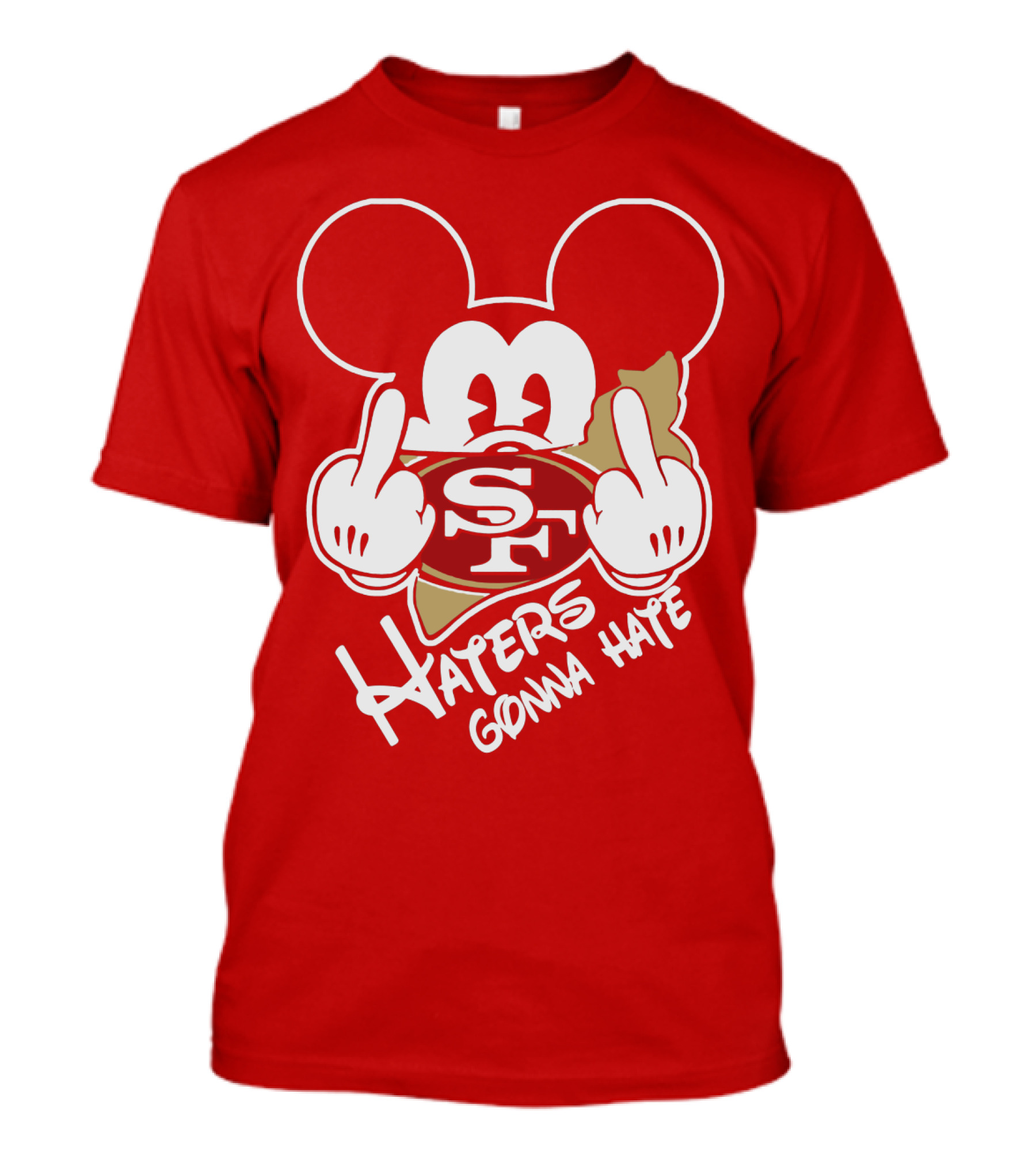 San Francisco 49ers S F Haters Gonna Hate T-Shirt