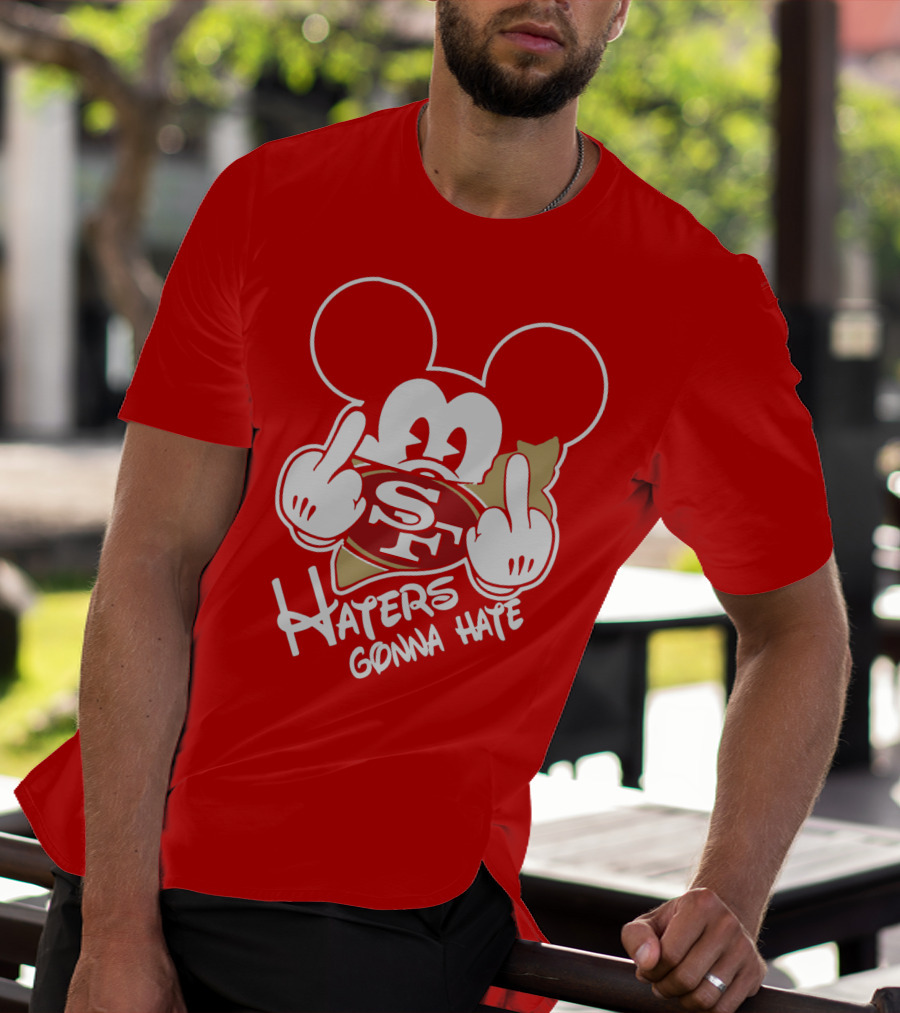 San Francisco 49ers S F Haters Gonna Hate T-Shirt
