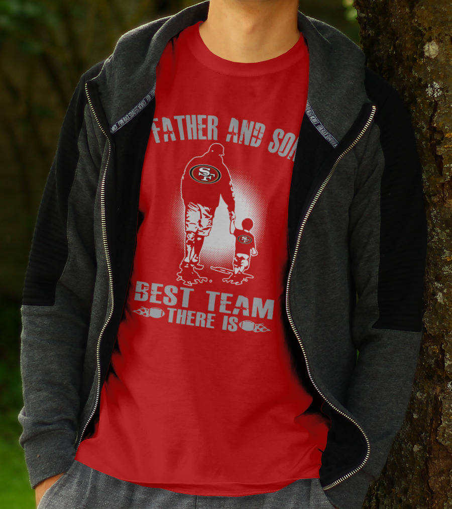 San Francisco 49ers Father And Son Best Team There Is T-Shirt