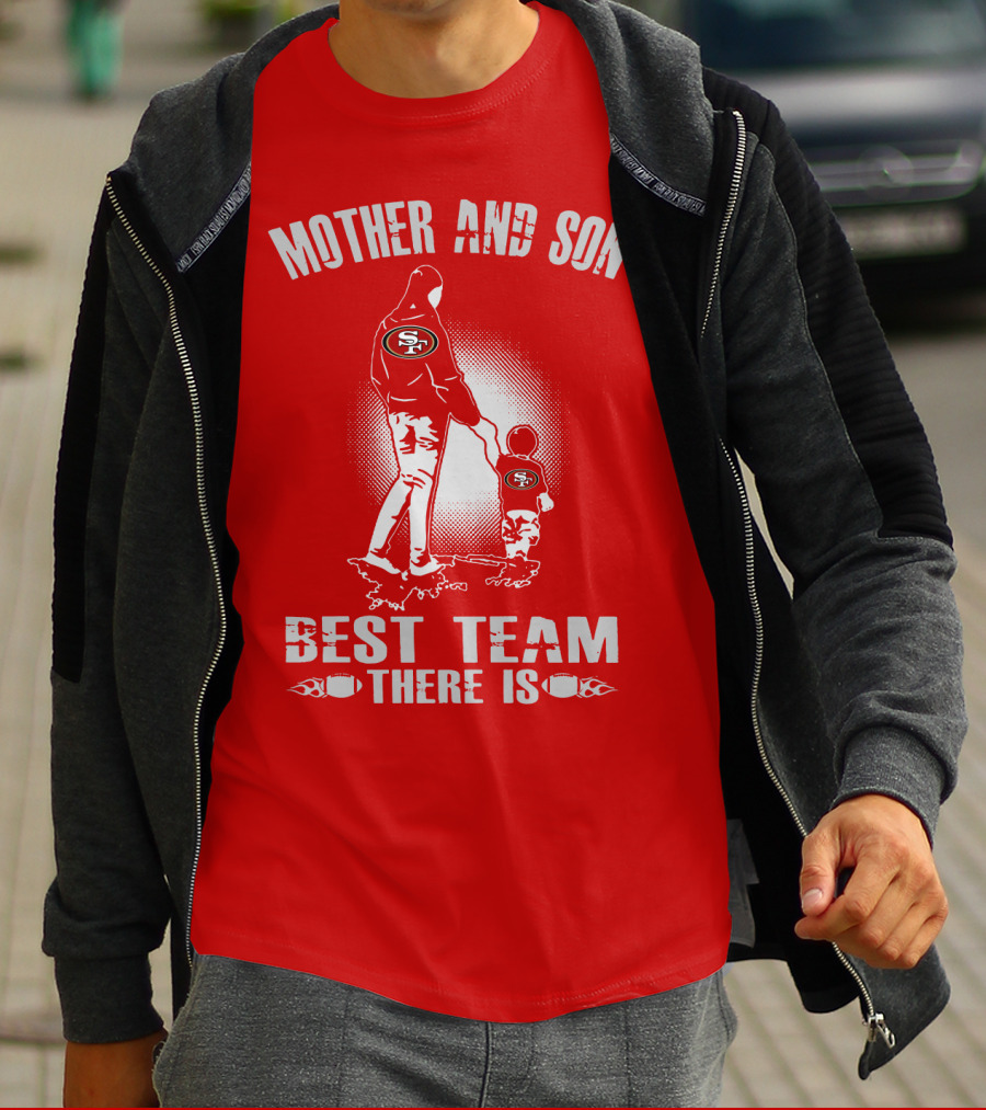 Mother And Son San Francisco 49ers Best Team There Is T-Shirt