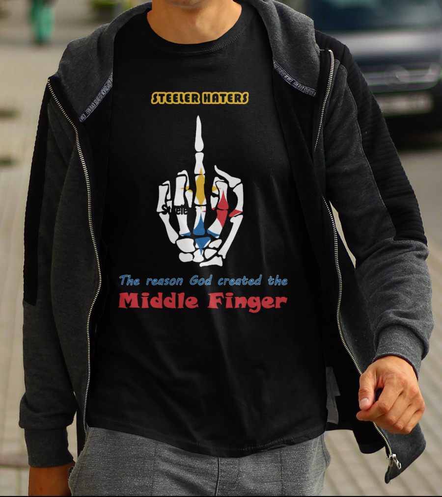 Steeler Haters The Reason God Created The Middle Finger Steelers T-Shirt