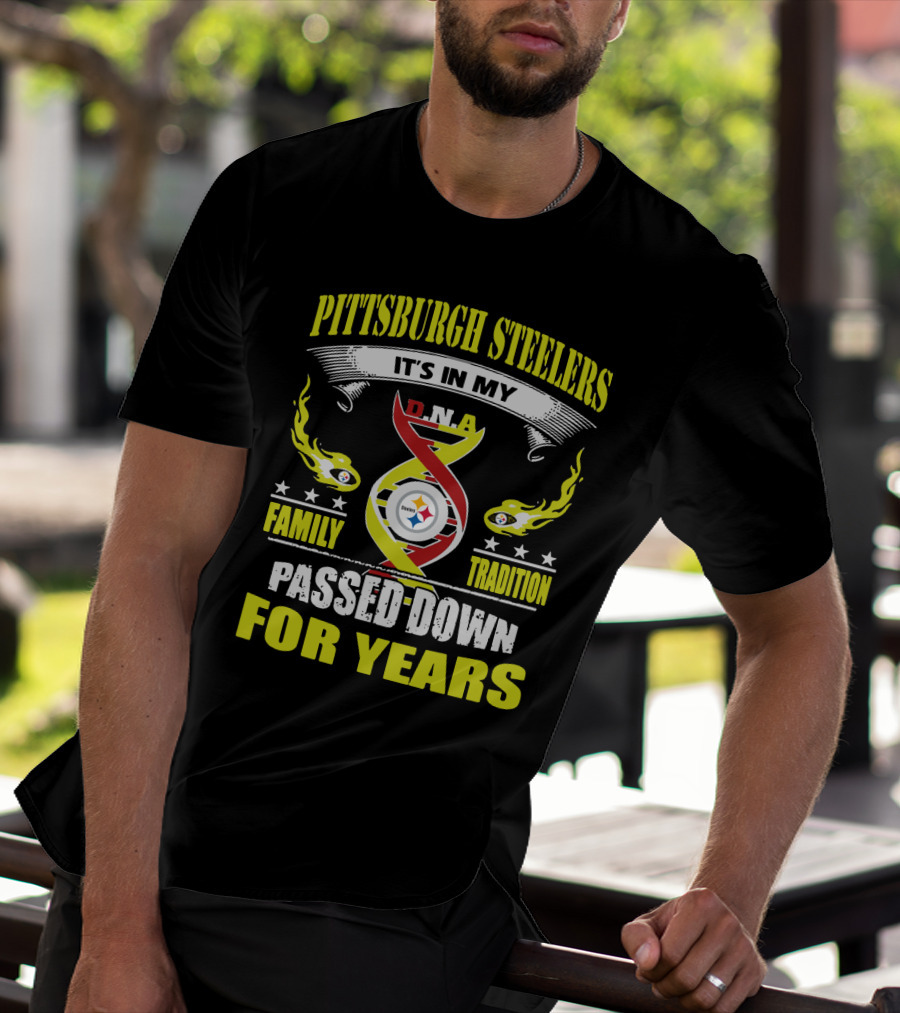 Pittsburgh Steelers It's In My Dna Family Tradition Passed Down For Years T-Shirt