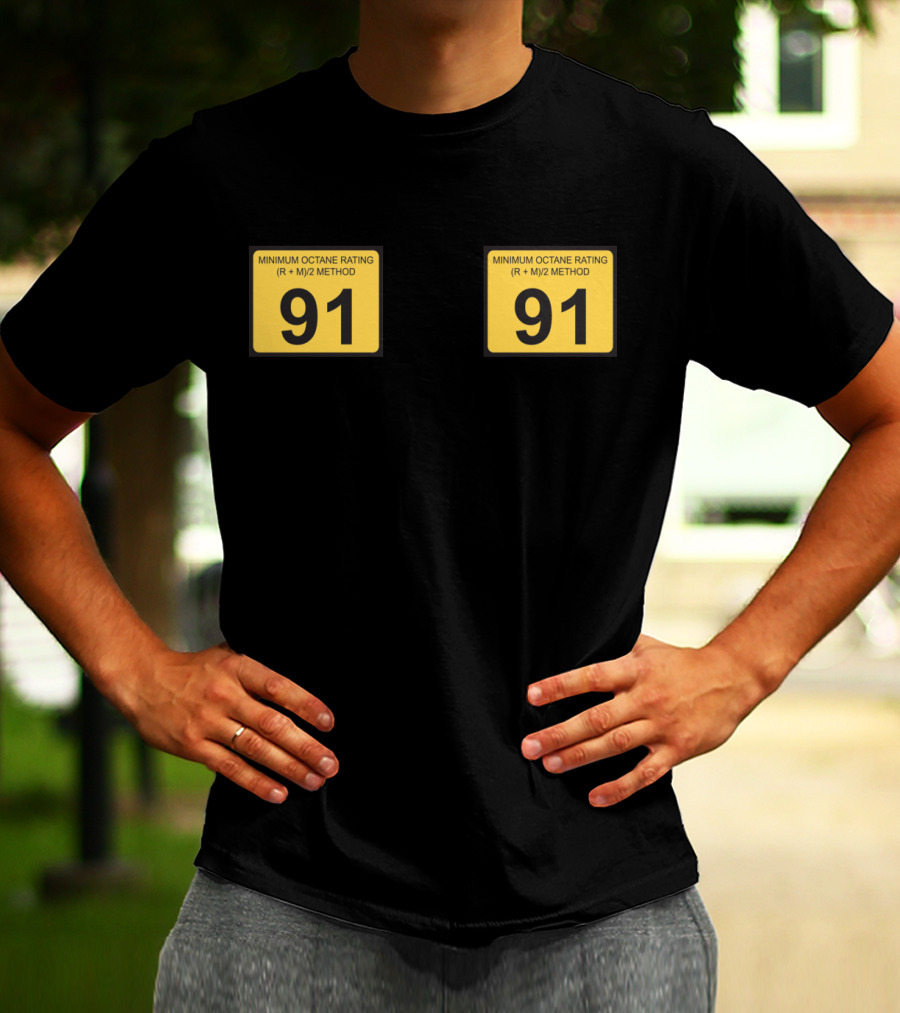 Minimum Octane Rating 91 Super Premium Fuel 91 Octane Minimum Rating T-Shirt