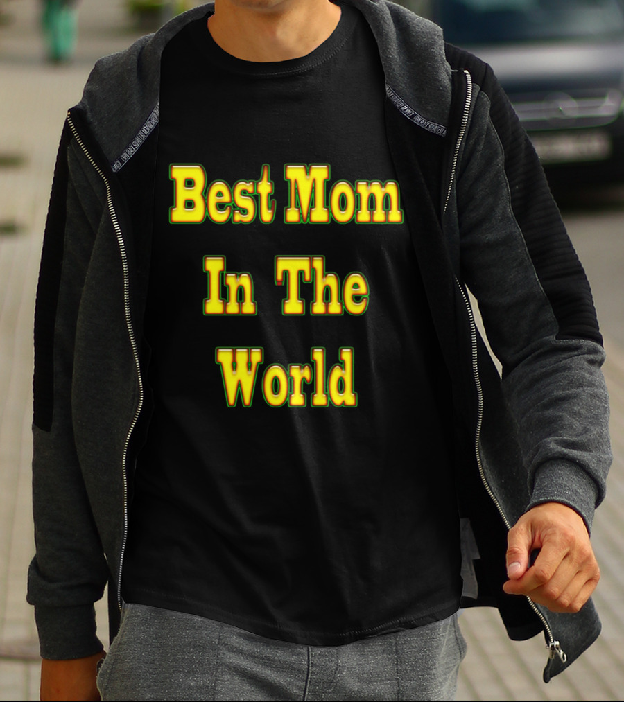 Best Mom In The World Inspirational Mother Tribute Text T-Shirt