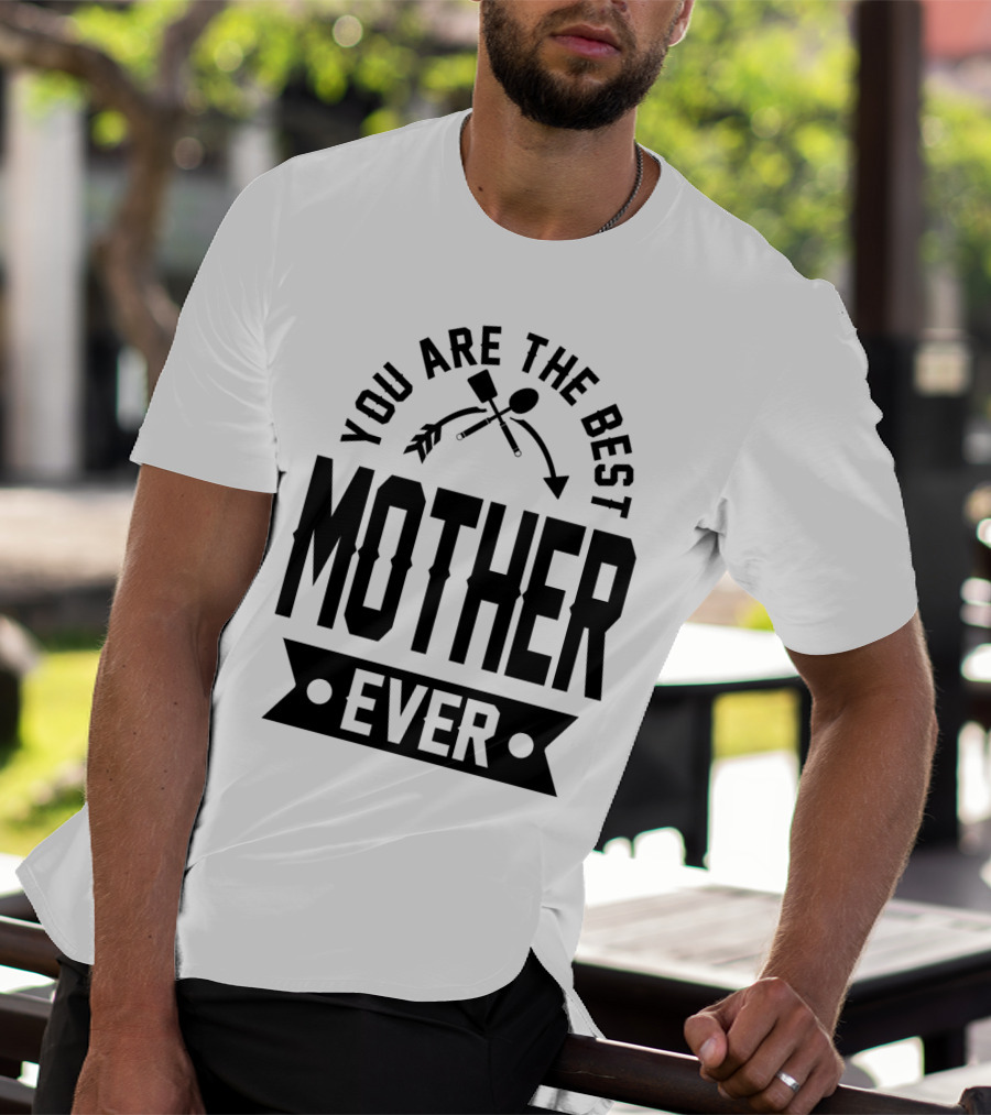 You Are The Best Mother Ever Gardening Tools Banner T-Shirt