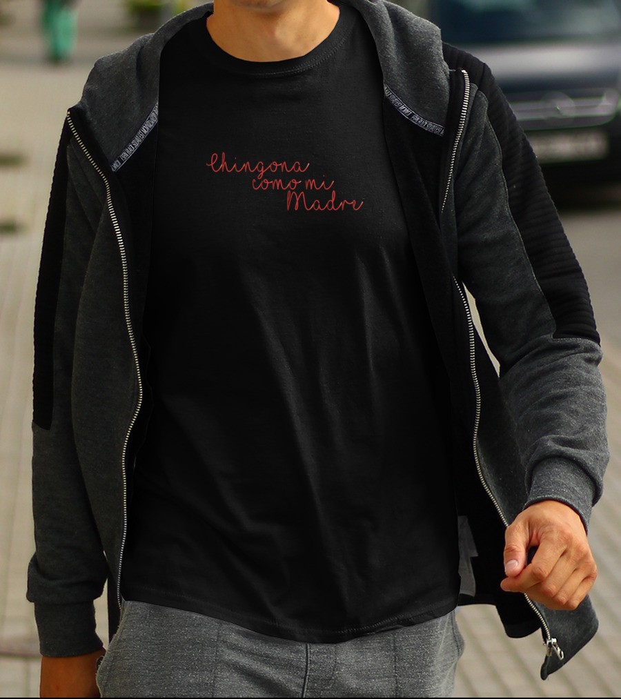 Chingona Como Mi Madre Inspirational Phrase In Red Script T-Shirt
