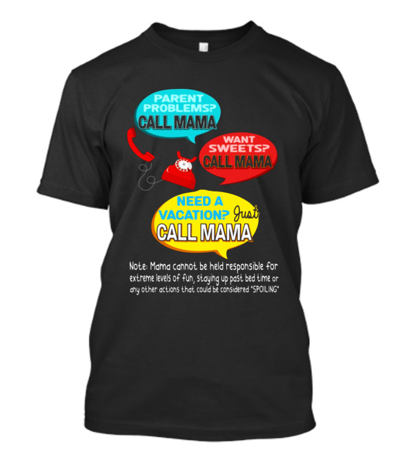Parent Problems Want Sweets Need Vacation Just Call Mama Gag Text With Red Phone T-Shirt