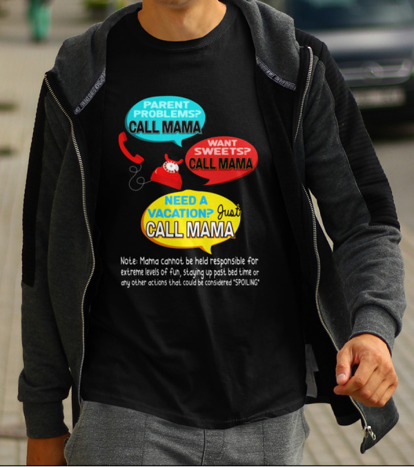 Parent Problems Want Sweets Need Vacation Just Call Mama Gag Text With Red Phone T-Shirt