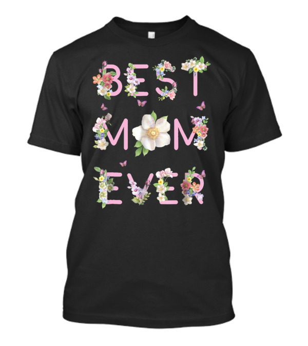 Best Mom Ever Floral Butterfly Text T-Shirt