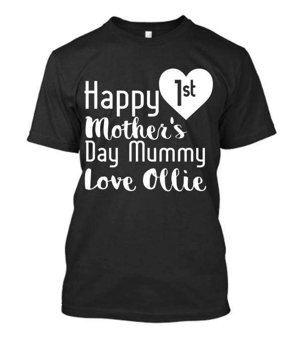 Happy 1st Mother's Day Mummy Love Ollie T-Shirt