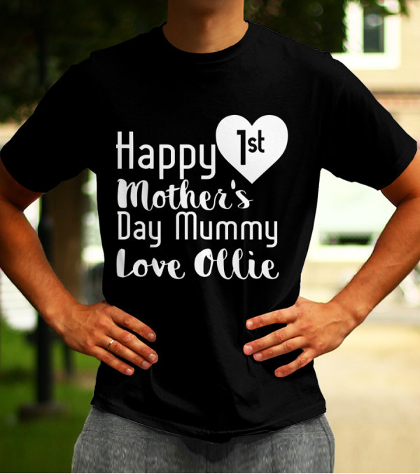 Happy 1st Mother's Day Mummy Love Ollie T-Shirt