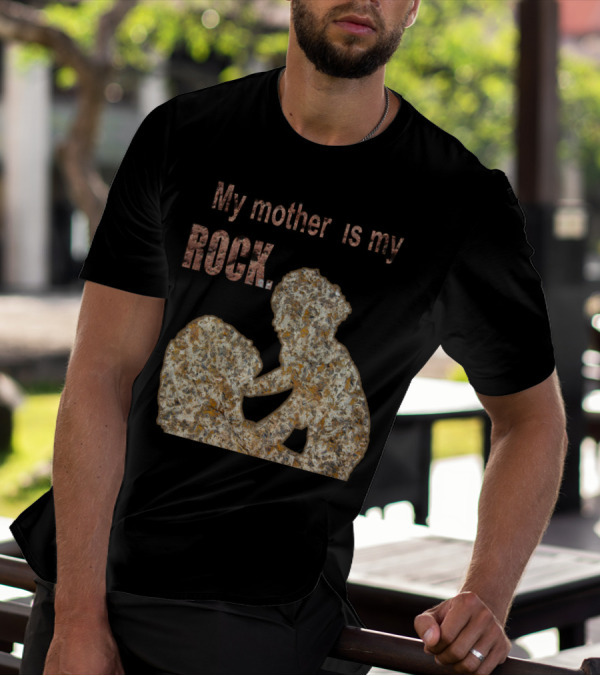 My Mother Is My Rock Stone T-Shirt