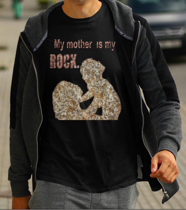 My Mother Is My Rock Stone T-Shirt