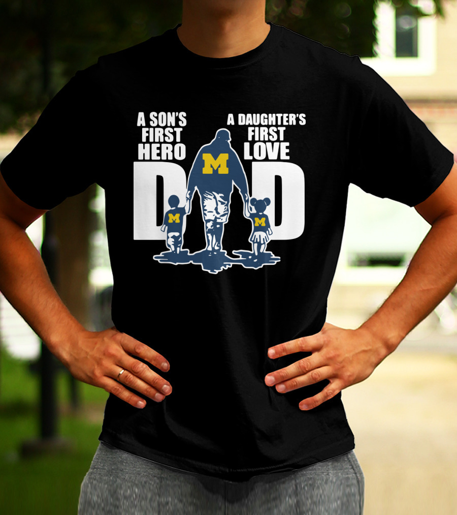Michigan Wolverines Dad A Son's First Hero A Daughter's First Love Walking Family T-Shirt