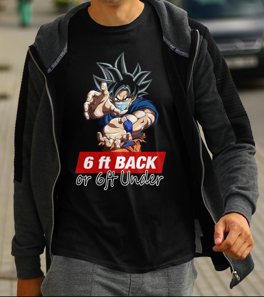 6 Ft Back Or 6 Ft Under Songoku Masked Action Pose T-Shirt
