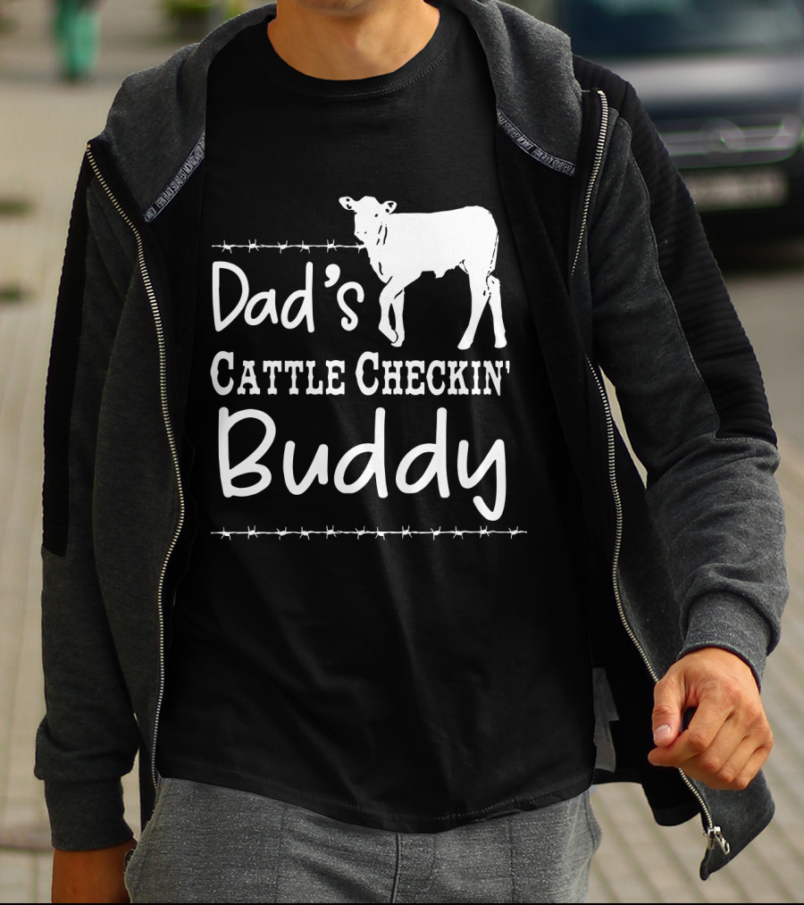 Dad's Cattle Checkin' Buddy With Cow And Barbed Wire T-Shirt