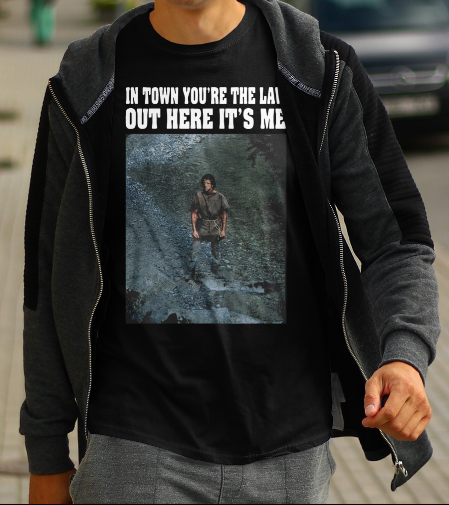 Rambo In Town You're The Law Out Here It's Me Rugged Wilderness Scene T-Shirt