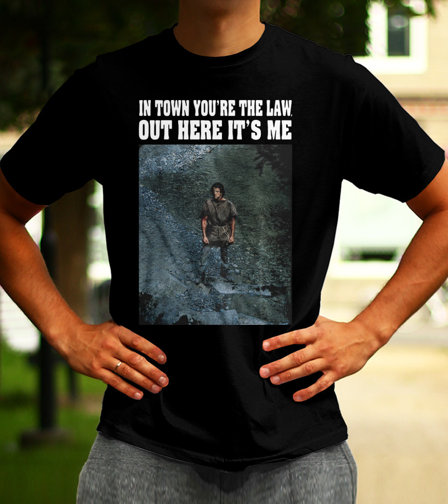 Rambo In Town You're The Law Out Here It's Me Rugged Wilderness Scene T-Shirt