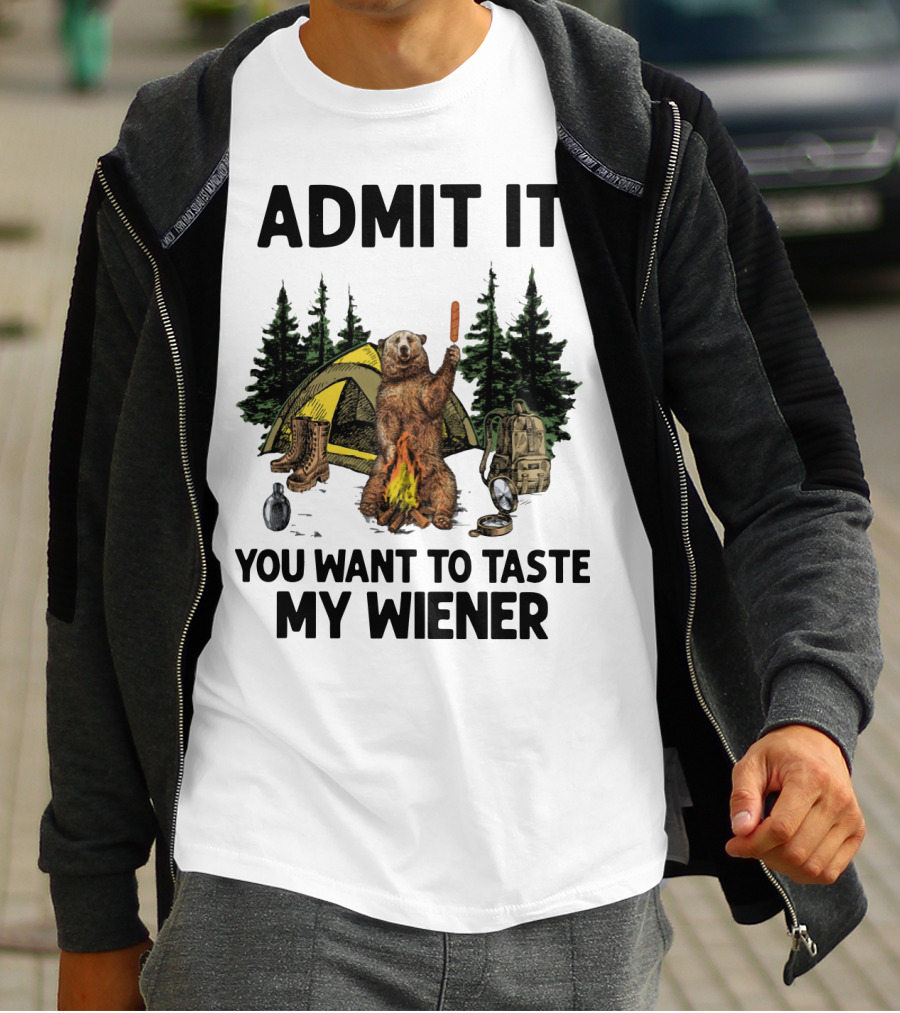 Admit It Bear Camping You Want To Taste My Wiener T-Shirt
