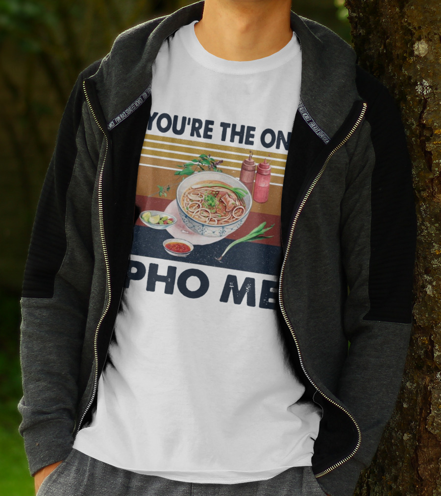 You're The One Pho Me Noodle Bowl T-Shirt