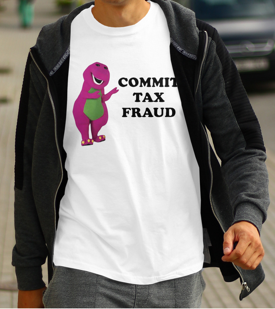 Barney Commit Tax Fraud T-Shirt