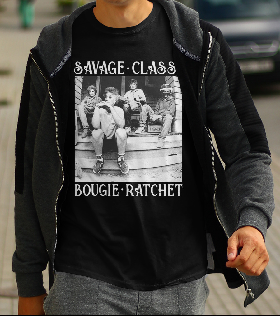 Savage Classy Bougie Ratchet The Golden Girls Retro Vibes T-Shirt
