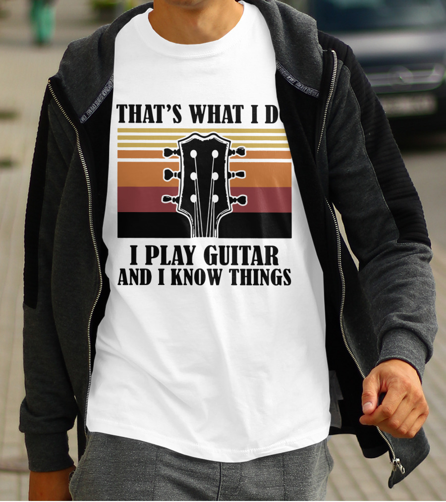 That's What I Do I Play Guitar And I Know Things Vintage T-Shirt