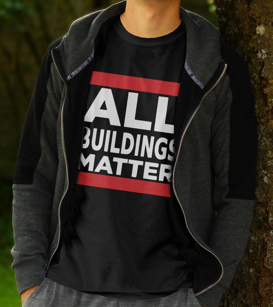 ALL BUILDINGS MATTER T-Shirt