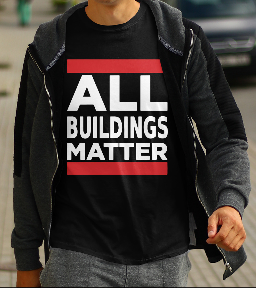ALL BUILDINGS MATTER T-Shirt