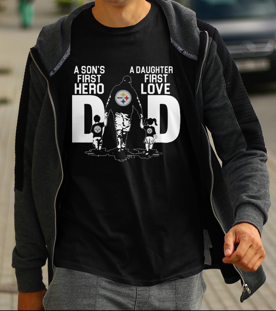Pittsburgh Steelers Dad A Son's First Hero A Daughter's First Love T-Shirt