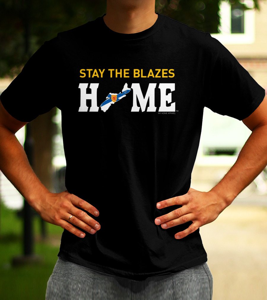 Stay The Blazes Home Nova Scotia Map My Home T-Shirt