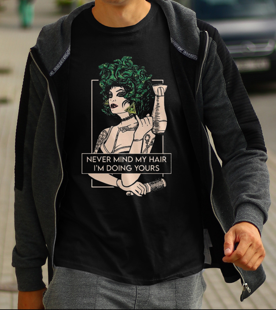 Never Mind My Hair I'm Doing Yours Hairdresser Illustration With Green Hair Woman Holding Hairdryer T-Shirt