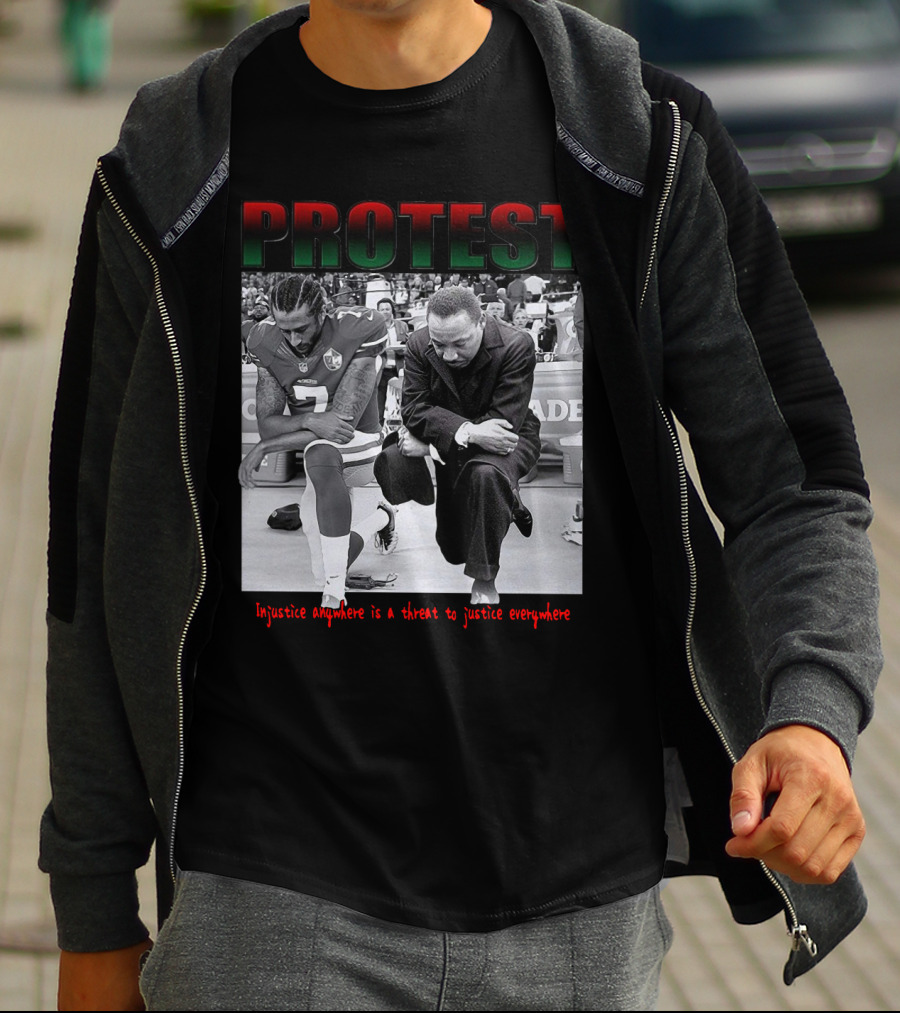 PROTEST Injustice Anywhere Is A Threat To Justice Everywhere T-Shirt