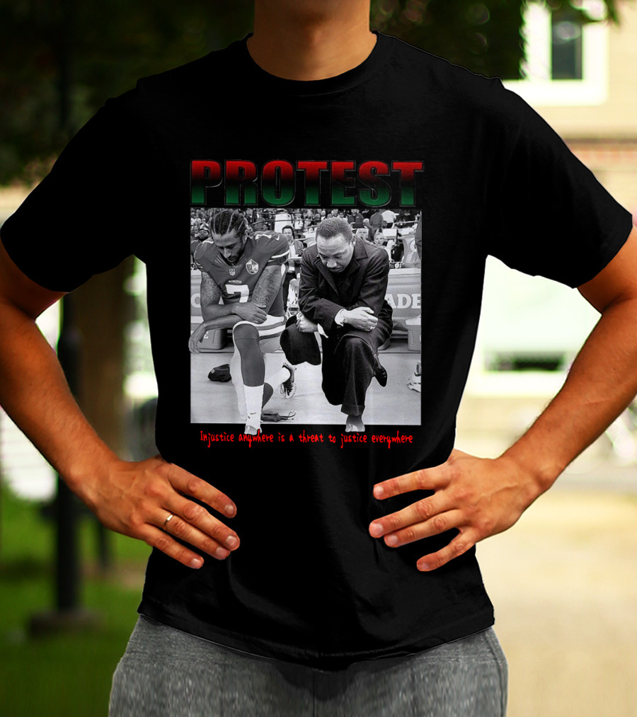 PROTEST Injustice Anywhere Is A Threat To Justice Everywhere T-Shirt