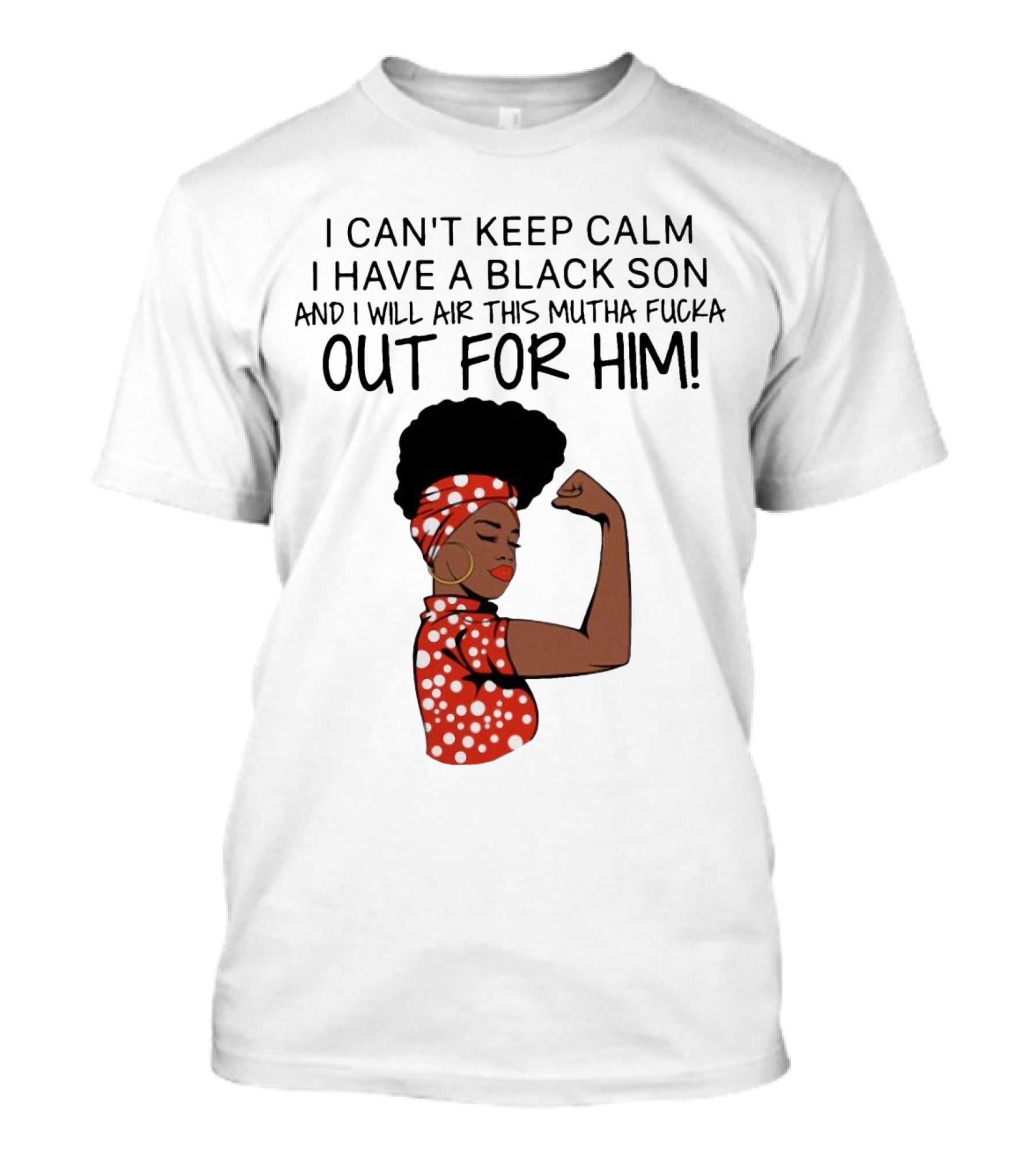 I Can't Keep Calm I Have A Black Son And I Will Air This Mutha Fucka Out For Him African American Woman Red Polka Dot Headwrap And Dress T-Shirt