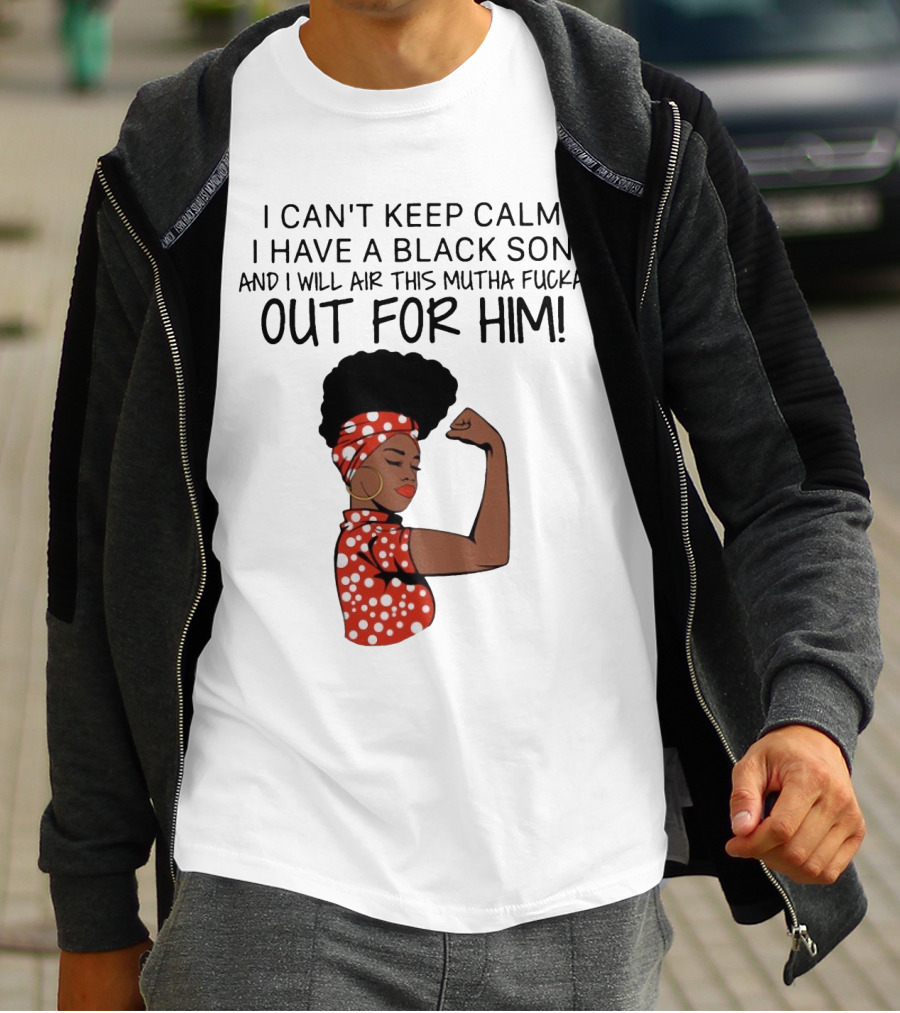 I Can't Keep Calm I Have A Black Son And I Will Air This Mutha Fucka Out For Him African American Woman Red Polka Dot Headwrap And Dress T-Shirt