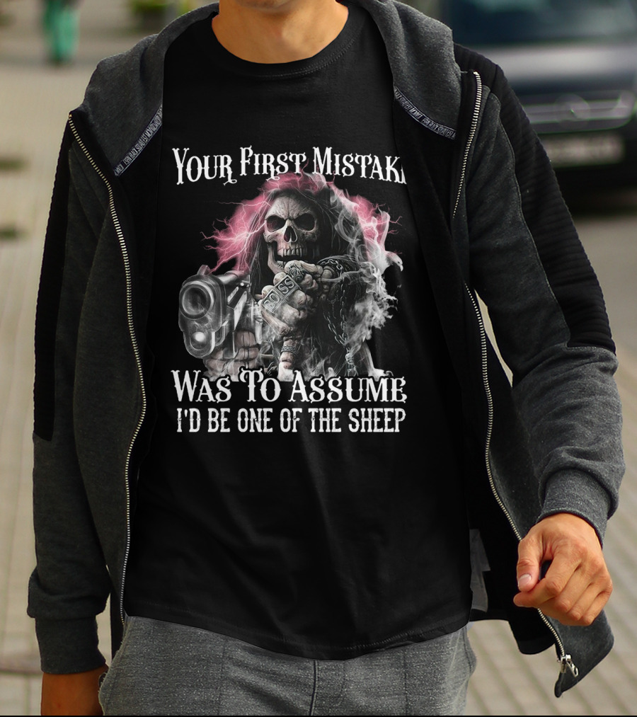 Skull Your First Mistake Was To Assume I'd Be One Of The Sheep Grim Reaper With Gun And Chains T-Shirt