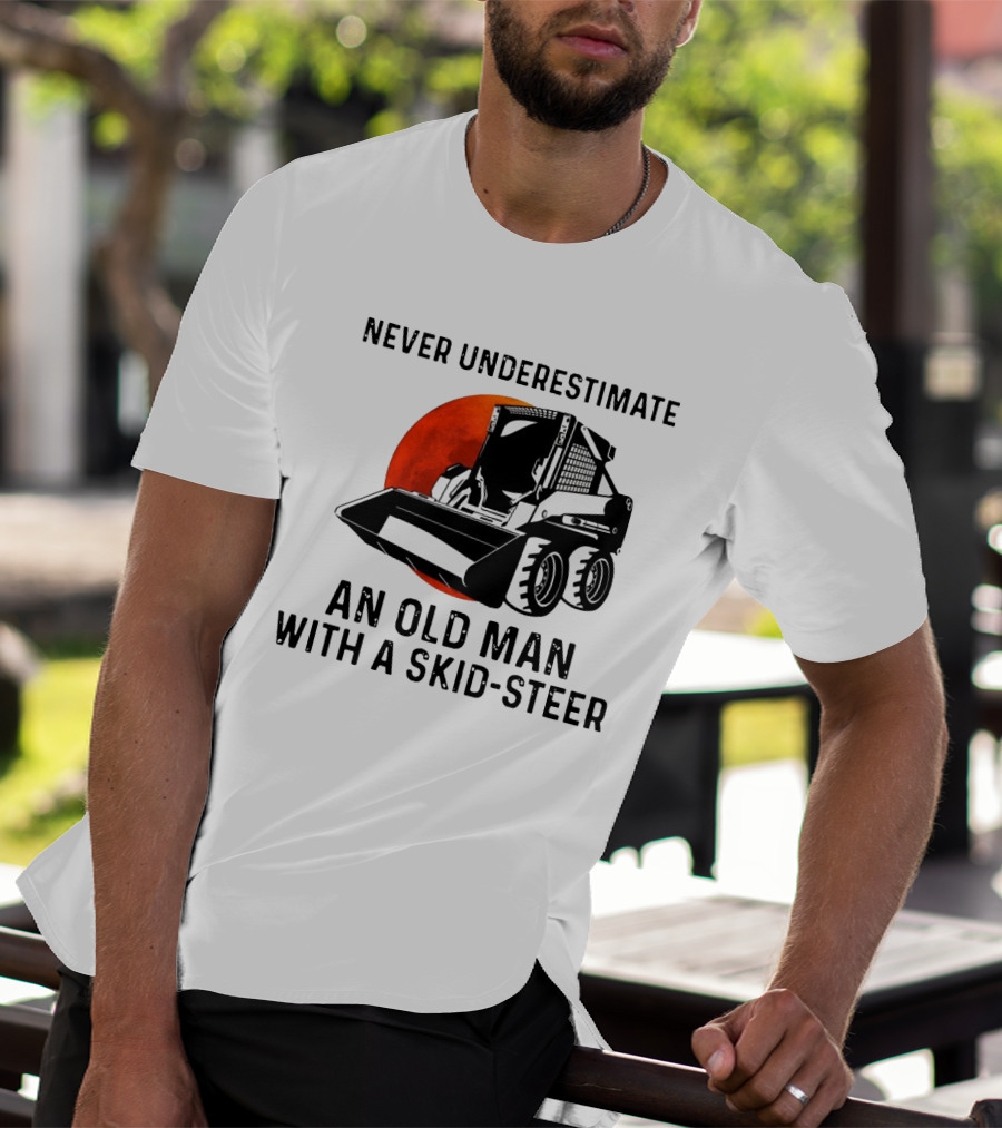 Never Underestimate An Old Man With A Skid Steer Vintage Style Construction Equipment T-Shirt